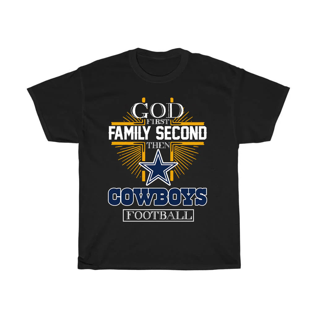 God First Family Second Then Cowboys Football T-Shirt