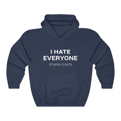 I Hate Everyone Stupid Cunts Hoodie