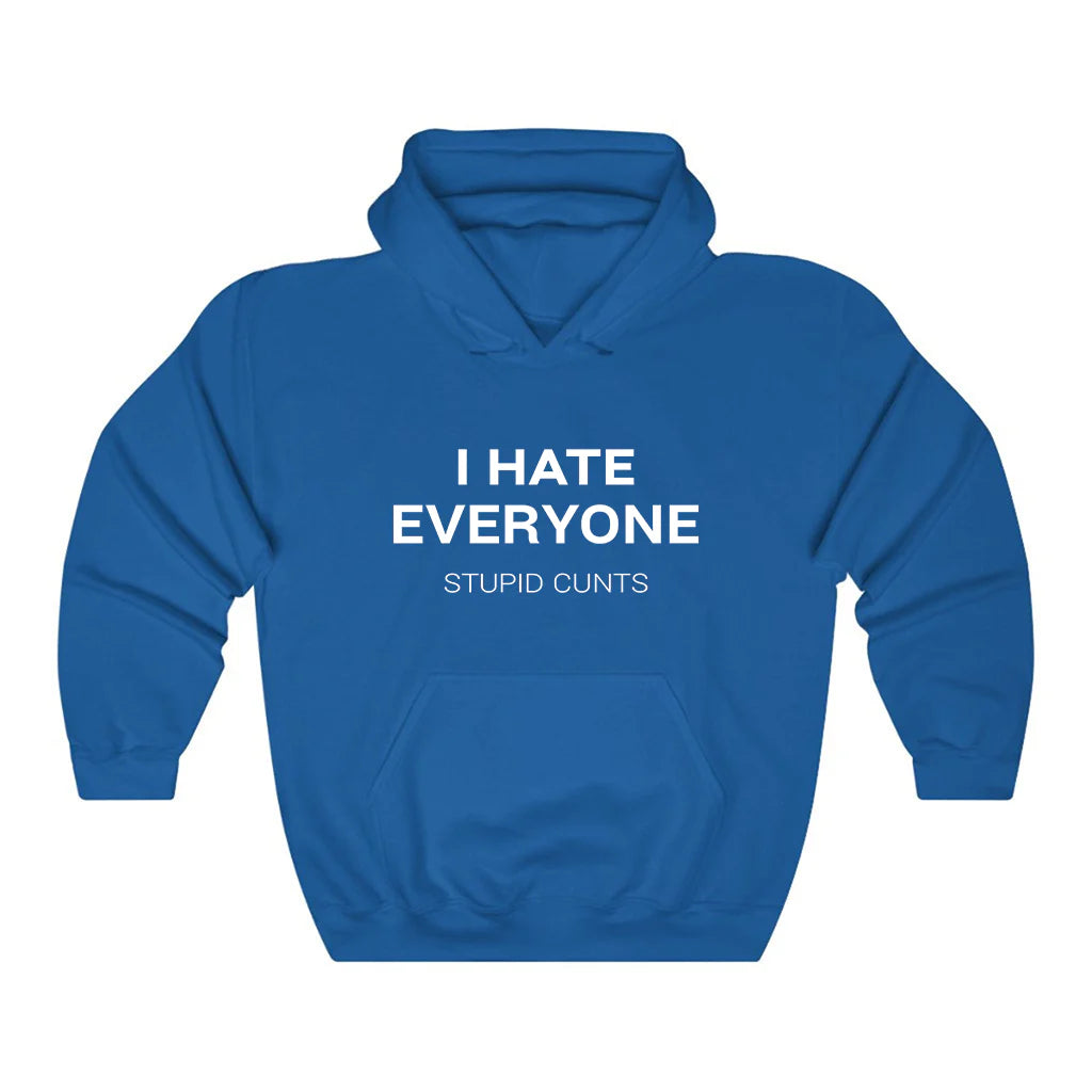 I Hate Everyone Stupid Cunts Hoodie