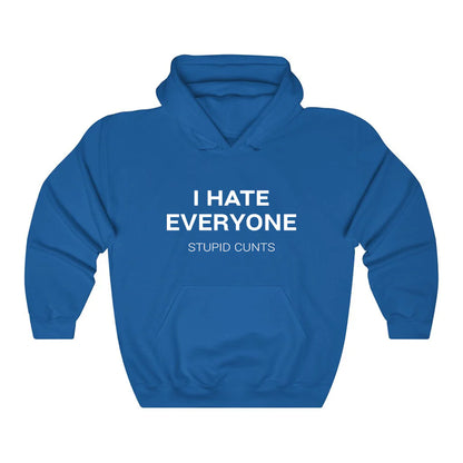 I Hate Everyone Stupid Cunts Hoodie