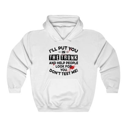 I'll Put You In The Trunk Hoodie