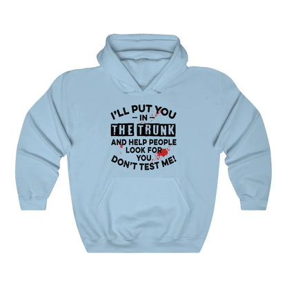 I'll Put You In The Trunk Hoodie