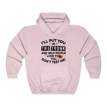 I'll Put You In The Trunk Hoodie