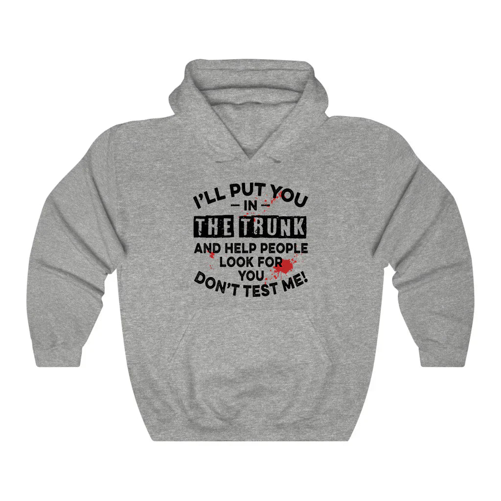 I'll Put You In The Trunk Hoodie