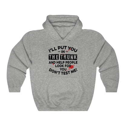 I'll Put You In The Trunk Hoodie