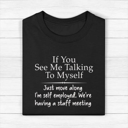 If You See Me Talking To Myself Shirt