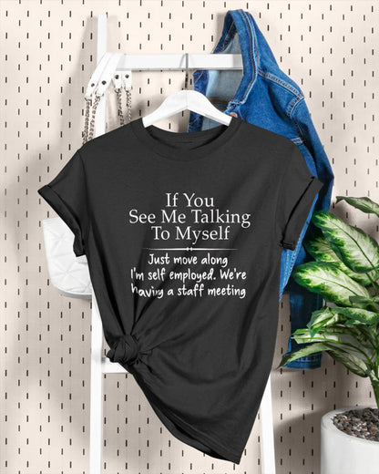 If You See Me Talking To Myself Shirt