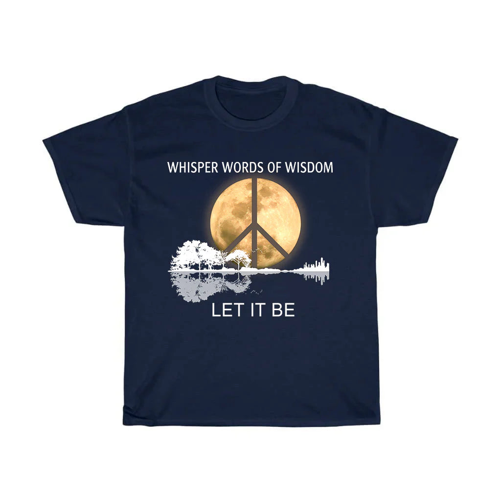 Whisper Words of Wisdom Let It Be T-Shirt