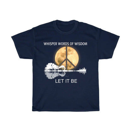 Whisper Words of Wisdom Let It Be T-Shirt