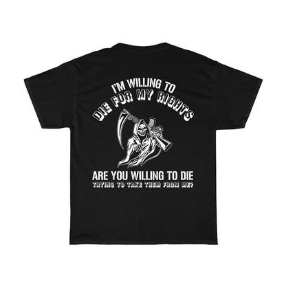 Willing to Die for My Rights T-Shirt