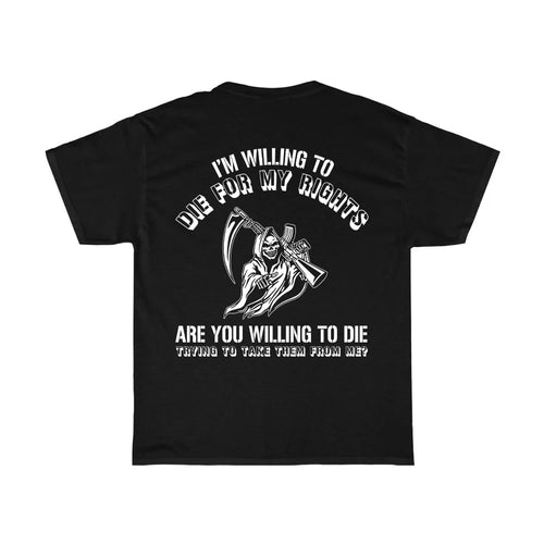 Willing to Die for My Rights T-Shirt
