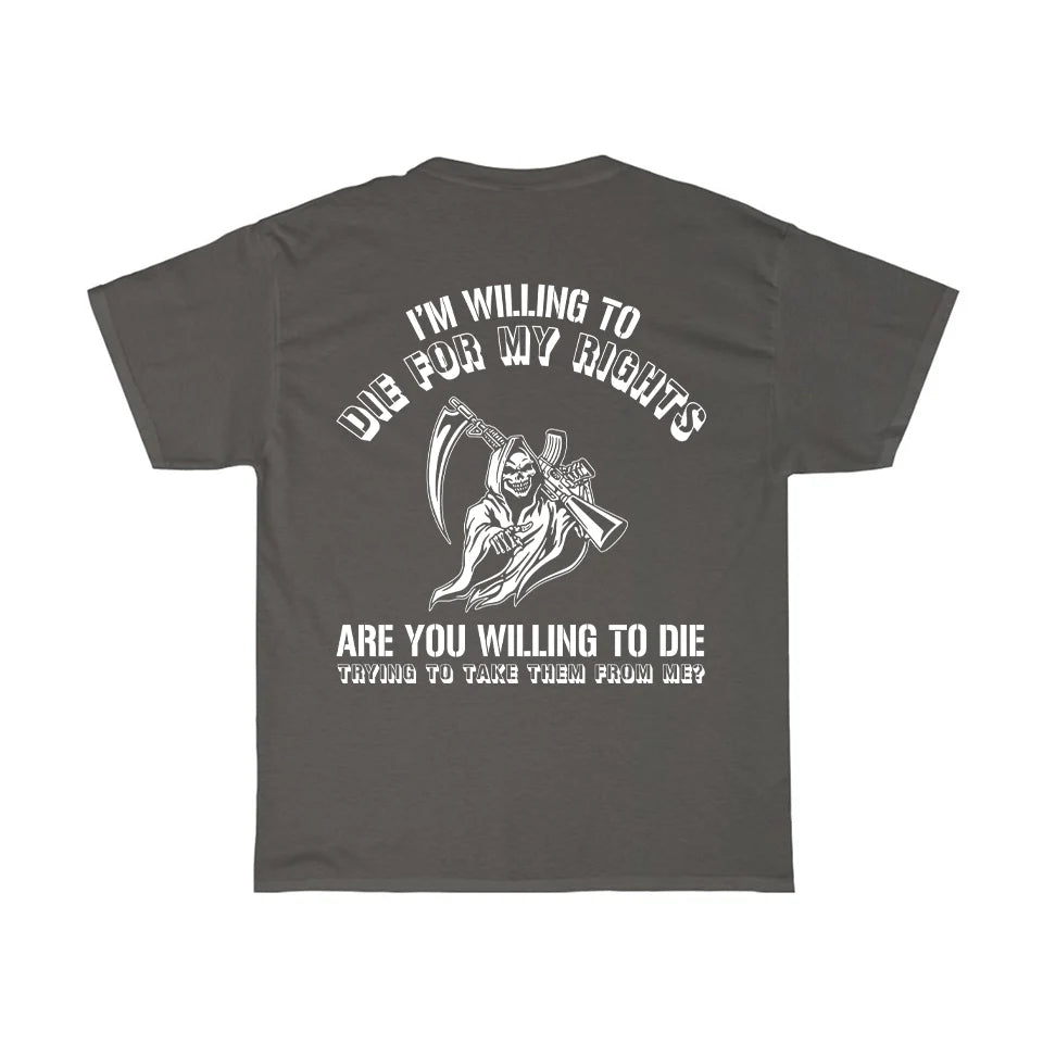 Willing to Die for My Rights T-Shirt
