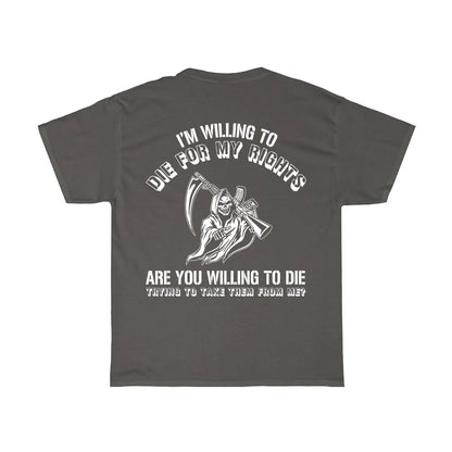 Willing to Die for My Rights T-Shirt