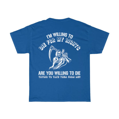 Willing to Die for My Rights T-Shirt