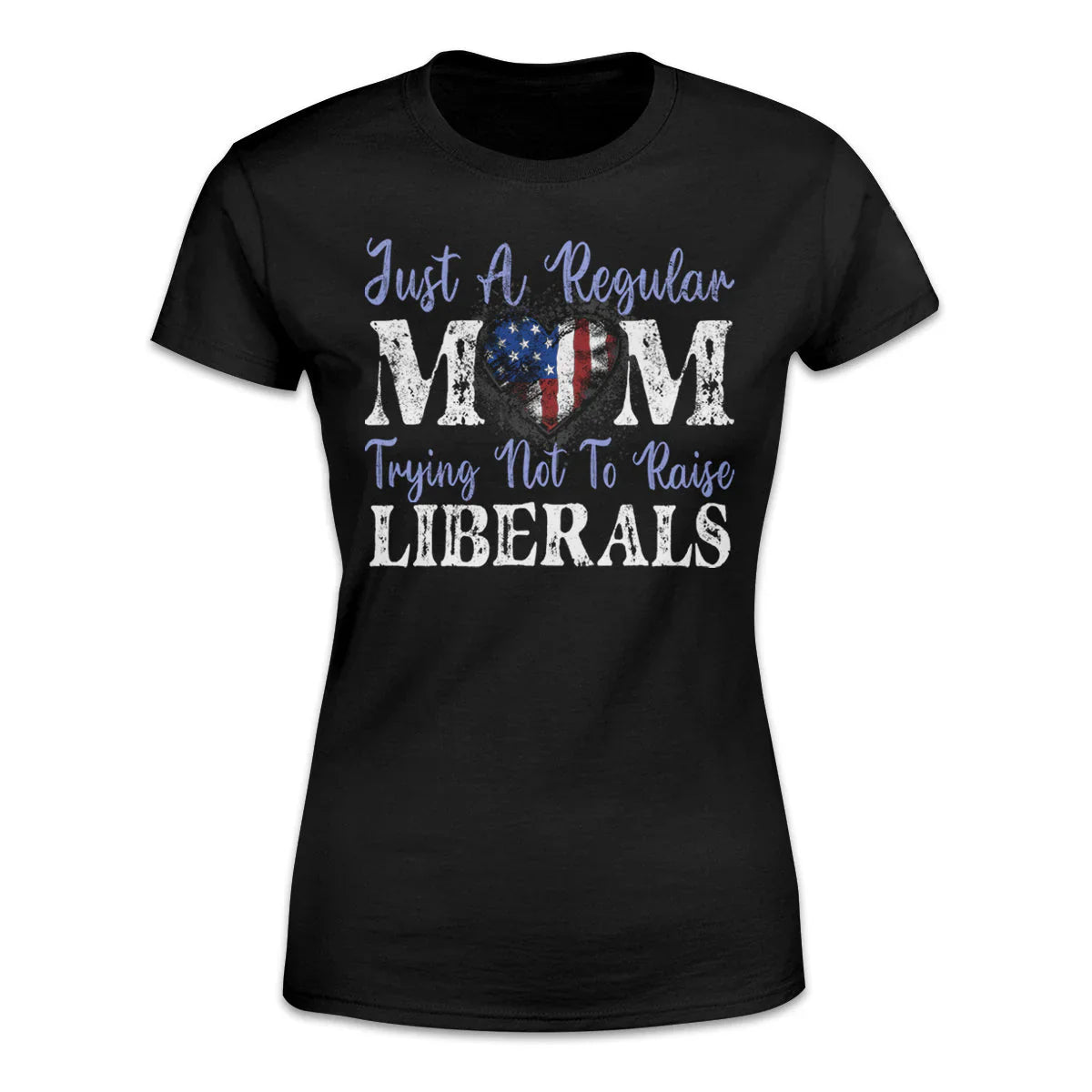 Just a regular mom trying not to raise liberals Shirt