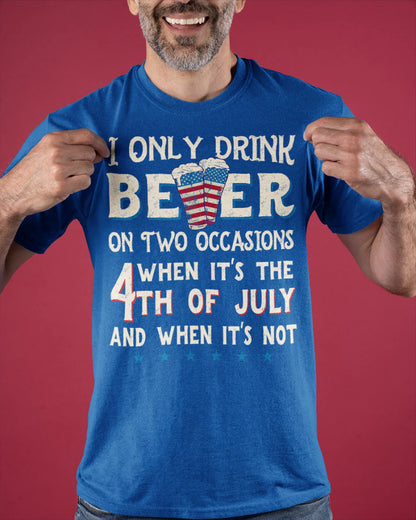 I only drink beer on two occasions T-Shirt