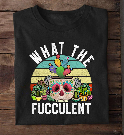 What the Fucculent Shirt