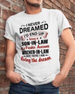 Son-In-Law Gift Shirt. I Never Dreamed I'd End Up Being a Son-in-law of a Freakin' Awesome Mother-in-law Shirt is a fun and lighthearted gift idea for your son-in-law.