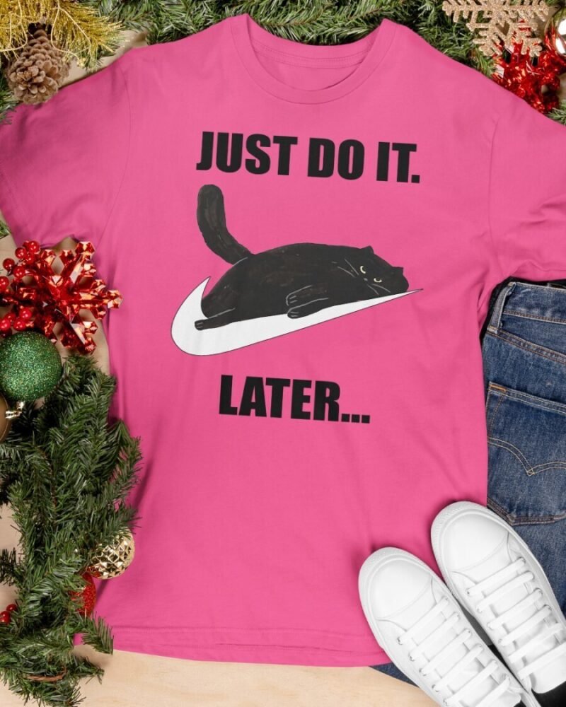 The "Just Do It Later" shirt is a casual and laid-back piece, capturing a relaxed attitude towards tasks. Ideal for those who appreciate humor and a chill vibe in their wardrobe.