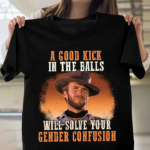 Clint Eastwood A Good Kick In The Balls Will Solve Your Gender Confusion