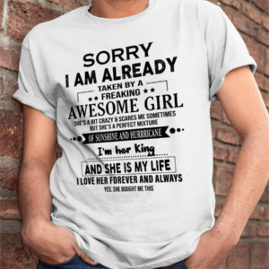 The "Sorry I Am Already Taken By a Freaking Awesome Girl" shirt is a playful and affectionate gift for boyfriends. This shirt is a lighthearted way for individuals to express their commitment and admiration for their significant other.