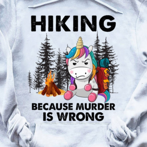 Unicorn Hiking because murder is wrong Hoodie